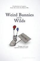 Weird Bunnies and the Wilds: Volume 1: A collection of comics from the Weird Bunnies web comic, selected by the author. 1981795944 Book Cover