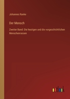 Der Mensch: Zweiter Band: Die heutigen und die vorgeschichtlichen Menschenrassen 3368498444 Book Cover