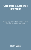 Corporate & Academic Innovation: Along Key Innovation Timeline from ancient to current era hubs 1088249256 Book Cover