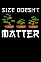 Size Doesn't Matter: Cute & Funny Size Doesn't Matter Small Bonsai Tree Plant Blank Composition Notebook for Journaling & Writing (120 Lined Pages, 6" x 9") 1710526467 Book Cover