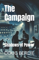 The Campaign: Shadows of Power B0CVLSQBJM Book Cover