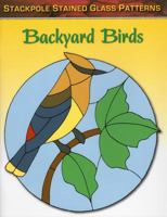 Backyard Birds (Stained Glass Patterns) 0811713423 Book Cover