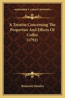 A Treatise Concerning The Properties And Effects Of Coffee 127571997X Book Cover