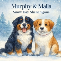 Murphy & Malla: Snow Day Shenanigans B0H23M1498 Book Cover