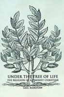 Under the Tree of Life: The Religion of a Feminist Christian 1878009486 Book Cover