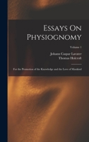 Essays On Physiognomy: For the Promotion of the Knowledge and the Love of Mankind; Volume 1 1016333927 Book Cover