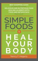 Simple Foods: To Heal Your Body 0994398476 Book Cover