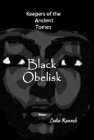 Black Obelisk: Keepers of the Ancient Tomes 1453893938 Book Cover