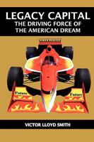 Legacy Capital: The Driving Force of the American Dream 0615244092 Book Cover