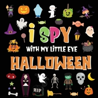 I Spy With My Little Eye - Halloween: A Fun Search and Find Game for Kids 2-4! - Colorful Alphabet A-Z Halloween Guessing Game for Little Children 195277246X Book Cover