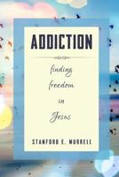 Addiction: Finding Freedom in Jesus 1542821401 Book Cover