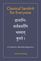 Classical Sanskrit for Everyone: A Guide for Absolute Beginners 1647921902 Book Cover