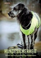 Hundesicherheit: Sicher und achtsam durchs Hundeleben 3695133449 Book Cover