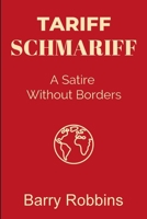 Tariff Schmariff: A Satire Without Borders B0F5BCL19K Book Cover