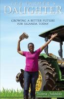 The Farmer's Daughter : Growing a Better Future for Uganda Today 1975811089 Book Cover