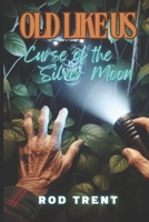 Old Like Us: Curse of the Silver Moon B0F3TPYWYX Book Cover