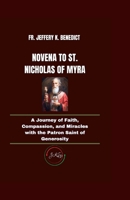 NOVENA TO ST. NICHOLAS OF MYRA: A Journey of Faith, Compassion, and Miracles with the Patron Saint of Generosity (Spiritual Growth and Devotional Series) B0DPVZ9LVY Book Cover
