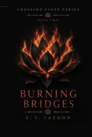 Burning Bridges: Book 2 of the Crossing Lines Series B0H3LFY2S2 Book Cover