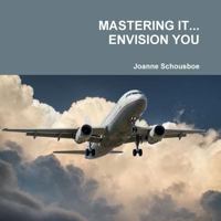 Mastering It... Envision You 1387754009 Book Cover