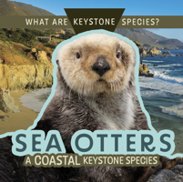 Sea Otters: A Coastal Keystone Species (What Are Keystone Species?) B0GMZ64F4Y Book Cover