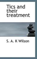 Tics and Their Treatment 1530945526 Book Cover