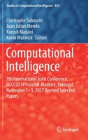 Computational Intelligence: International Joint Conference, Ijcci 2017 Funchal, Madeira, Portugal, November 1-3, 2017 Revised Selected Papers 3030164683 Book Cover