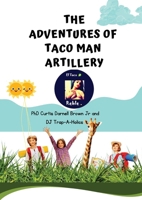 The Adventures of Taco Man Artillery. B0FBRGYWMN Book Cover