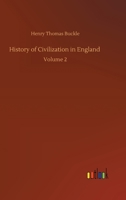 History of Civilization in England: Volume 2 1519734891 Book Cover