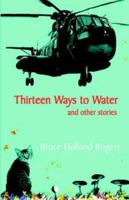 Thirteen Ways To Water And Other Stories 0970421044 Book Cover