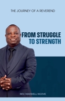 From Struggle to Strength: The Journey of a Reverend 0796154465 Book Cover