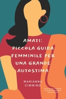 Amati: Piccola Guida Femminile per una Grande Autostima B089957FB6 Book Cover