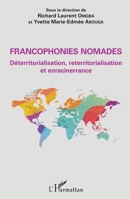 Francophonies nomades. Déterritorialisation, reterritorialisation et enracinerrance (French Edition) 2343212422 Book Cover