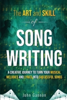 The Art and Skill of Songwriting: A Roadmap for your Songwriting Success B0GYGK7H9C Book Cover