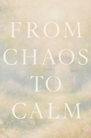 From Chaos To Calm: A Practical Guide to Finding Inner Peace in a Fast Paced World B0F4PMJLHY Book Cover