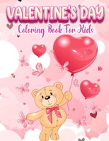 Valentine's Day: A Very Cute Coloring Book for Little Girls and Boys with Valentine Cute and Fun Images: Hearts, Sweets, Cute Animals, and More! 8775796074 Book Cover