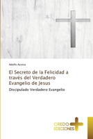 El Secreto de la Felicidad a través del Verdadero Evangelio de Jesus 6135665022 Book Cover