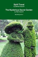 Spirit Travel & The Mysterious Secret Garden 0359000770 Book Cover