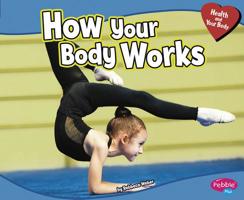 How Your Body Works 1429666099 Book Cover