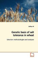 Genetic basis of salt tolerance in wheat: Selection methodologies and analyses 3639148681 Book Cover