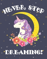 Never Stop Dreaming Unicorn Sketch Book - Unicorn Sketch Pad: A Blank Sketchbook / She unicorn notebook for drawing or doodling, unicorn inspirational gift, draw journal, draw notebook, drawing pad fo 109994287X Book Cover