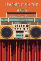 Learned It on the Radio: Lessons from AC/DC to ZZ Top 1537146645 Book Cover