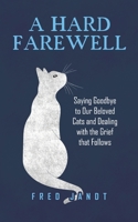 A Hard Farewell: Saying Goodbye to Our Beloved Cats and Dealing with the Grief that Follows B0H3BSBY71 Book Cover