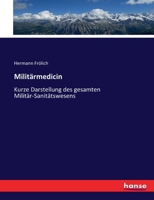 Militärmedicin: Kurze Darstellung des gesamten Militär-Sanitätswesens 3743611473 Book Cover