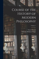 Course of the History of Modern Philosophy; Volume 1 1018456813 Book Cover
