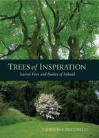 Trees of Inspiration: Sacred Trees and Bushes of Ireland 1848890133 Book Cover