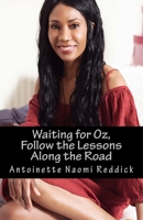 Waiting for Oz: Follow The Lessons Along The Road 1975847334 Book Cover