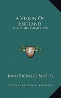 A Vision of England: And Other Poems 1241051992 Book Cover