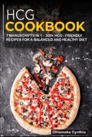 Hcg Cookbook: 7 Manuscripts in 1 - 300+ HCG - friendly recipes for a balanced and healthy diet B08NZ3VKFX Book Cover