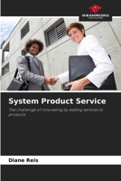 System Product Service: The challenge of innovating by adding services to products 6208790182 Book Cover
