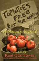 Tomatoes Free for the Asking: A Minnesota Boyhood 0878397957 Book Cover